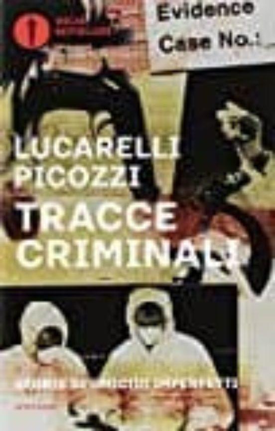 Tracce Criminali: Storie Di Omicidi Imperfetti