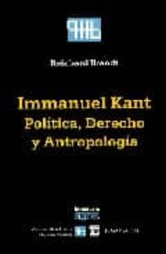 Immanuel Kant: Politica Derecho y Antropologia