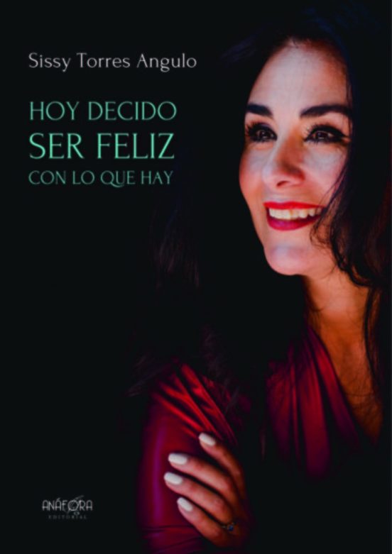 Hoy Decido Ser Feliz con lo Que Hay