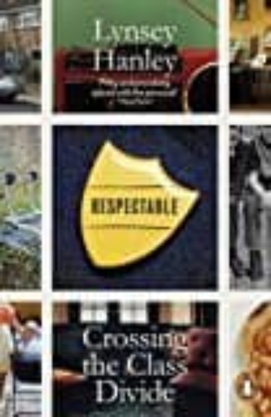 Respectable: Crossing The Class Divide