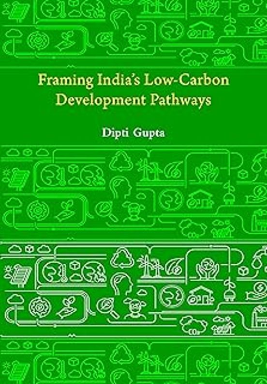 Framing Indias Low Carbon Development Pathways