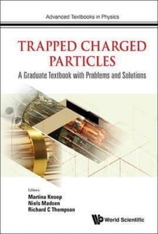 Trapped Charged Particles: A Graduate Textbook With Problems And Solut
