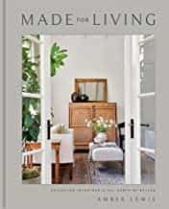 Made For Living: Collected Interiors For All Sorts Of Styles