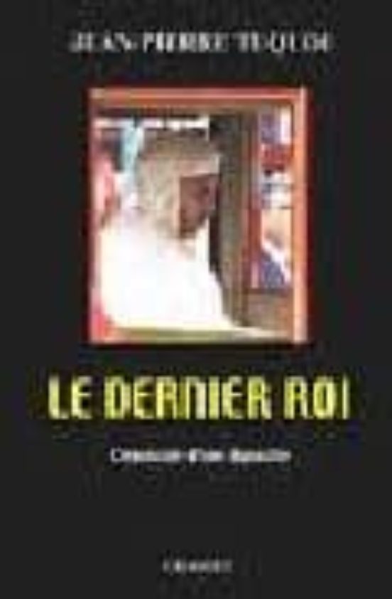 Le Dernier Roi: Crepuscule D Une Dynastie