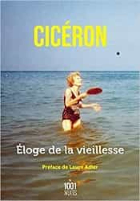 Eloge De La Vieillesse; Cato Maior De Senectute
