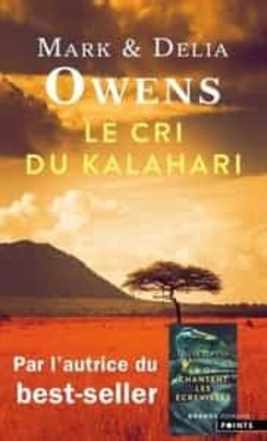 Le Cri Du Kalahari: Sur Les Dernières Terres Inviolées D Afrique