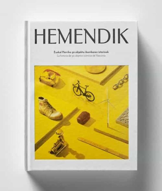 HEMENDIK - LA HISTORIA DE 50 OBJETOS ICONICOS DE VASCONIA: EUSKAL HERRIKO 50 OBJEKTU IKONIKOREN ISTORIOAK