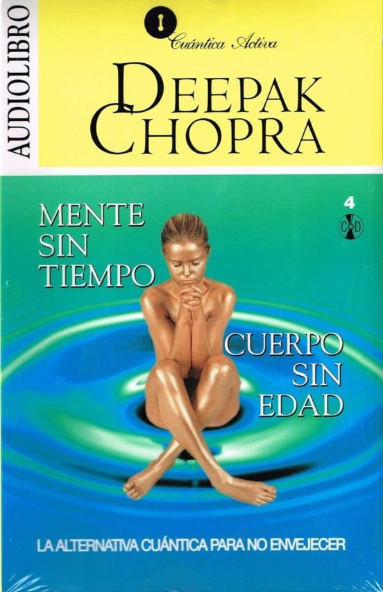Mente Sin Tiempo Cuerpo Sin Edad: La Alternativa Cuantica Para No Enve
