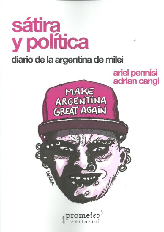Sátira Y Política: Diario De La Argentina De Milei