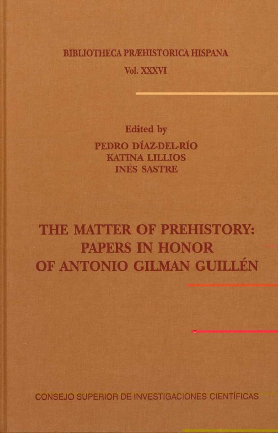 The Matter Of Prehistory : Papers In Honor Of Antonio Gilman Guillén
