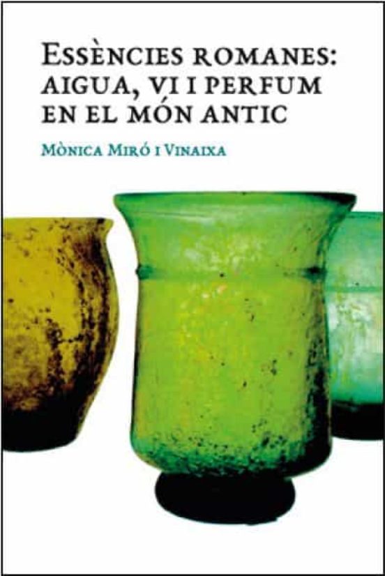 Essencies Romanes: Aigua Vi I Perfum En El Mon Antic