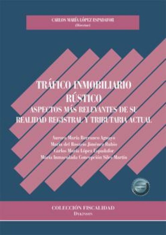 Tráfico Inmobiliario Rústico. Aspectos Más Relevantes De Su Realidad Registral Y Tributaria Actual
