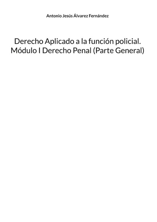 Derecho Aplicado A La Función Policial. Módulo I Derecho Penal