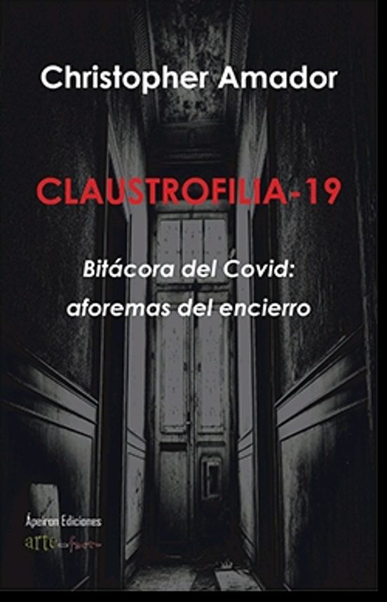 Claustrofilia-19. Bitácora Del Covid: Aforemas Del Encierro