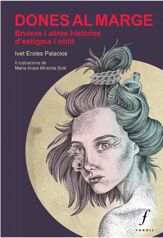 Dones Al Marge: Bruixes I Altres Histories Destigma I Oblit