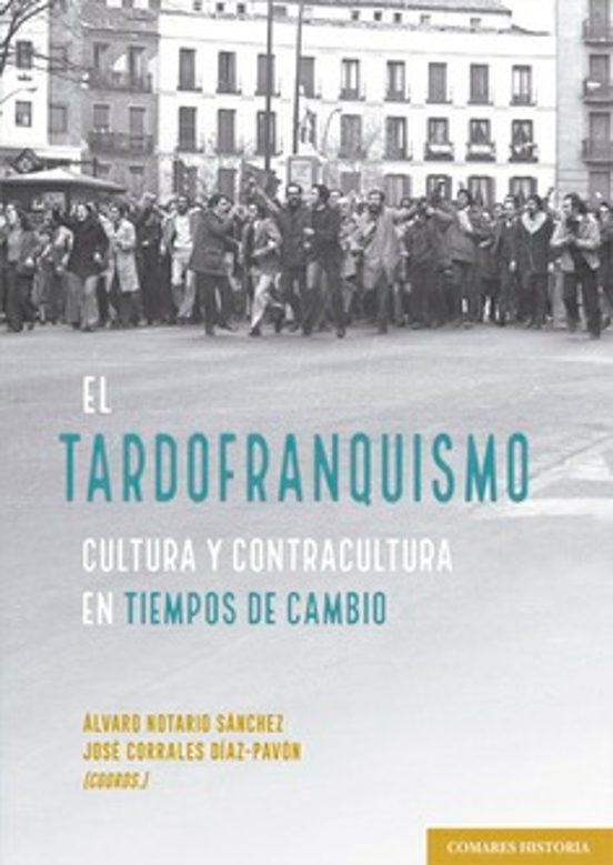 Tardofranquismo. Cultura y Contracultura en Tiempos de Cambio