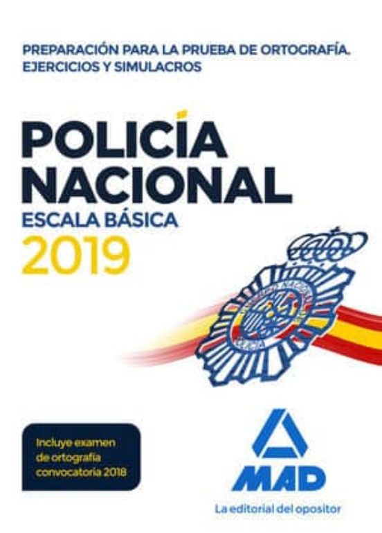 Policía Nacional Escala Básica. Preparación Para La Prueba De Ortografía. Ejercicios Y Simulacros