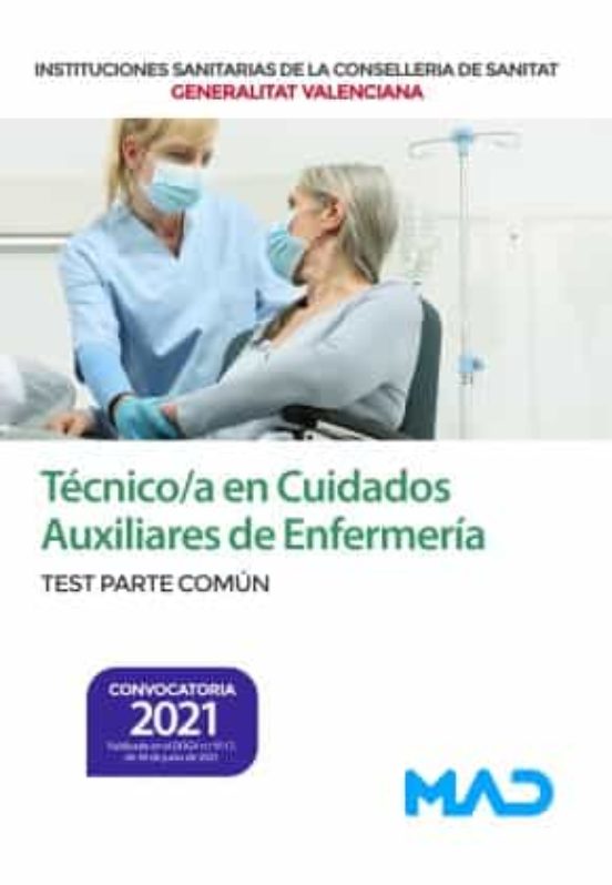 Técnico/a En Cuidados Auxiliares De Enfermería De Instituciones Sanitarias De La Conselleria De Sanitat De La Generalitat Valenciana. Test Parte Común