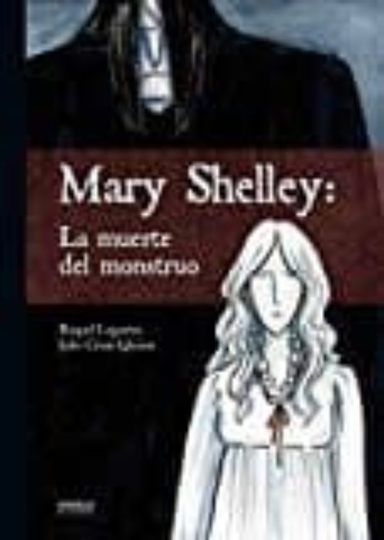 Mary Shelley: La Muerte Del Monstruo