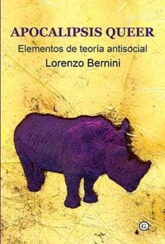 Apocalipsis Queer: Elementos De Teoria Antisocial