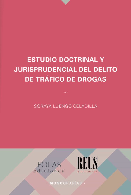 Estudio Doctrinal Y Jurisprudencial Del Delito De Tráfico De Drogas