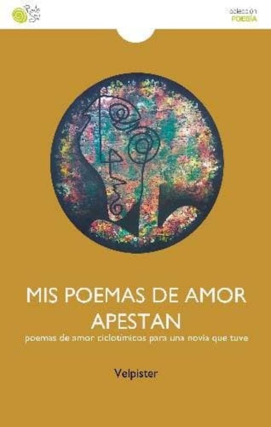 Mis Poemas De Amor Apestan: Poemas De Amor Ciclotimicos Para Una Novia