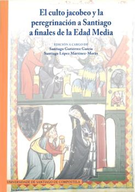 El culto jacobeo y la peregrinación a Santiago a finales de la Edad Media