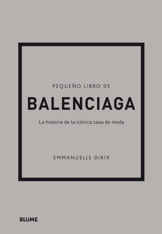 Pequeño Libro De Balenciaga: La Historia De La Icónica Casa De Moda