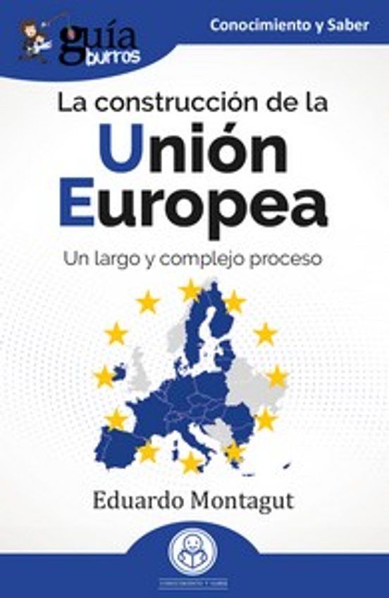 GuíaBurros: La Construcción De La Unión Europea