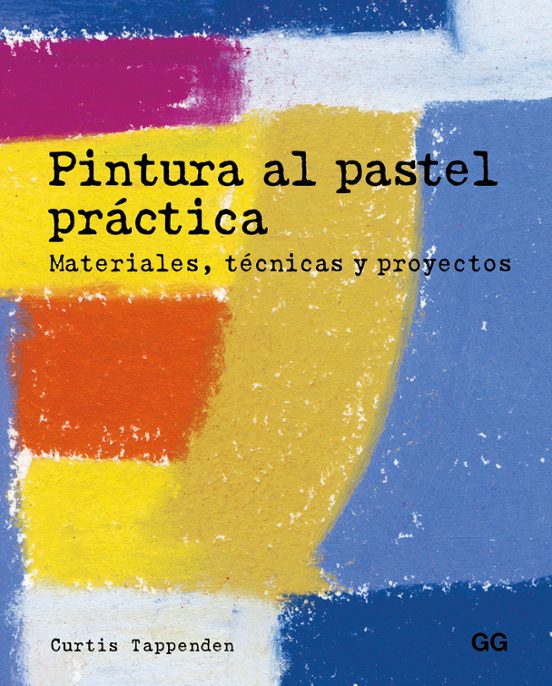 Pintura Al Pastel Practica. Materiales Tecnicas Y Proyectos