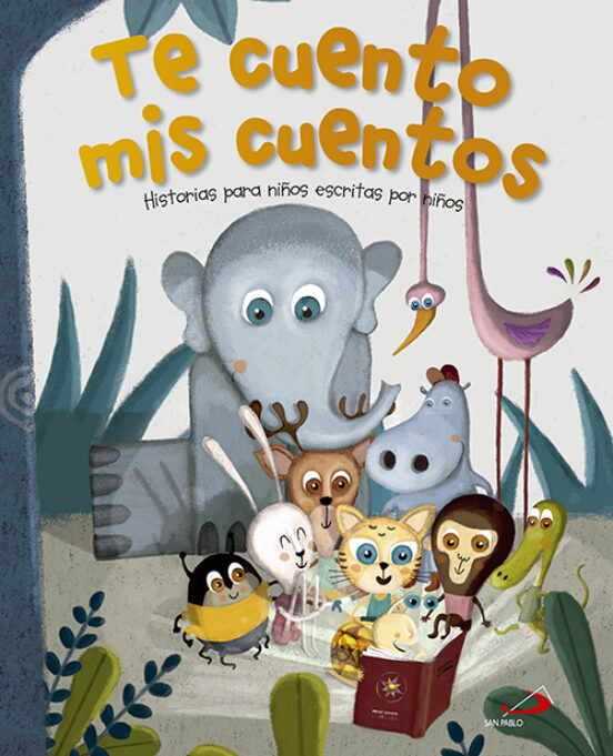 Te Cuento Mis Cuentos: Historias Para Niños Escritas Por Niños