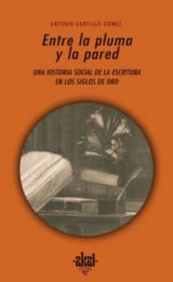 Entre La Pluma Y La Pared: Una Historia Social De La Cultura Escr Ita