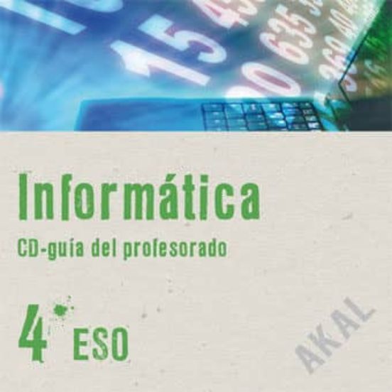 Informática 4º ESO. Cd-Guía del Profesorado