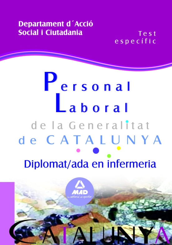 Personal Laboral De La Generalitat De Catalunya. Departament D¿acció Social I Ciutadania. Diplomat/ada En Infermeria. Test Específic