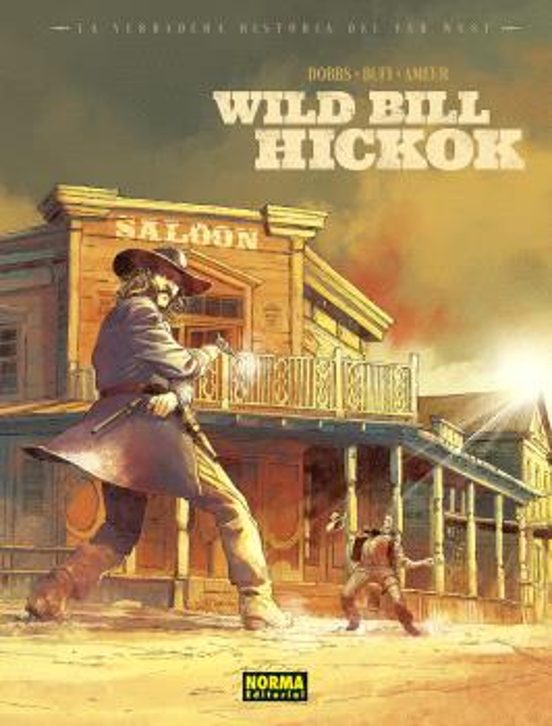 La verdadera historia del Far West. Wild Bill Hickok