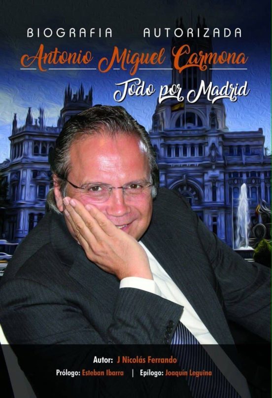 Biografia Autorizada Antonio Miguel Carmona: Todo Por Madrid