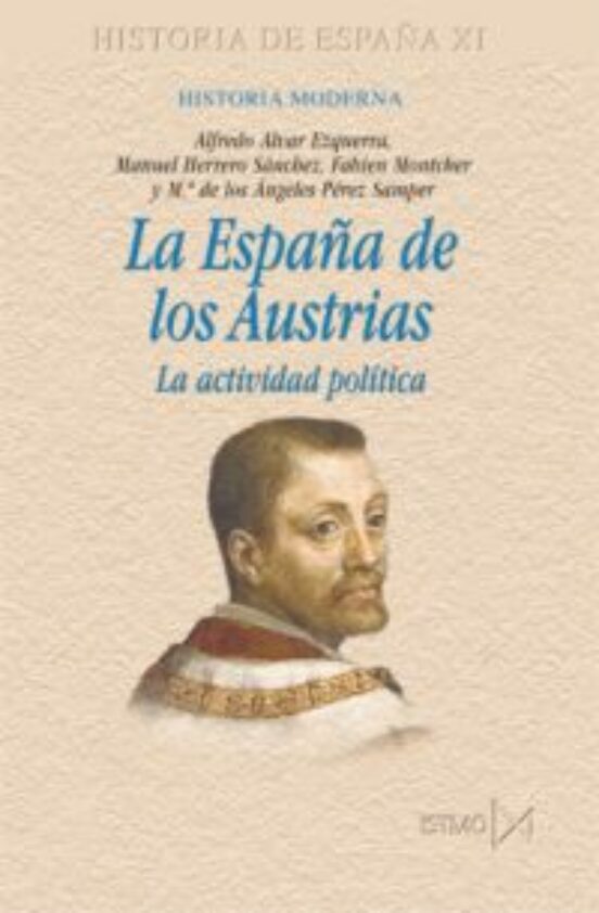 La España De Los Austrias: La Actividad Politica