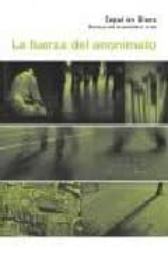 La Fuerza Del Anonimato: Materiales Para La Subversion De La Vida