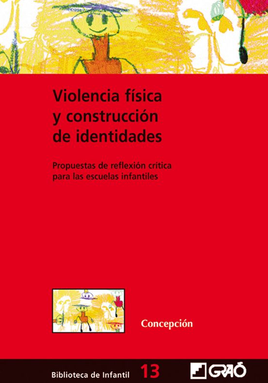 Violencia Fisica Y Construccion De Identidades: Propuestas De Ref Lexi