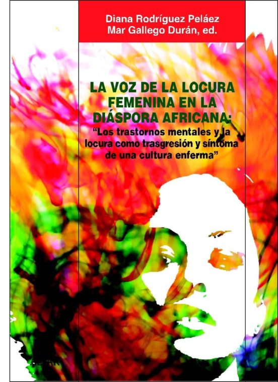 La Voz De La Locura Femenina En La Diaspora Africana: Los Trastor Nos