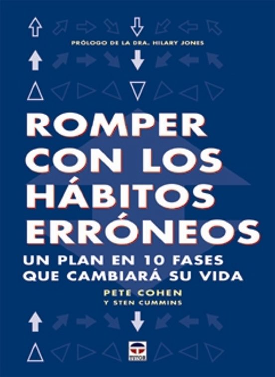 Romper Con Los Habitos Erroneos: Un Plan En 10 Fases Que Cambiara Su V