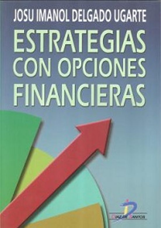 Estrategias Con Opciones Financieras: Como Ganar Dinero Utilizand O La