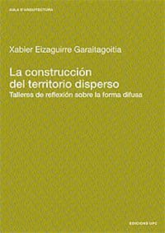 La Construcción Del Territorio Disperso