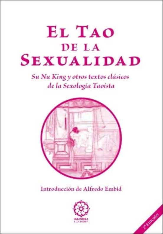 El Tao De La Sexualidad: Su Nu King Y Otros Textos Clasicos De La Sexo