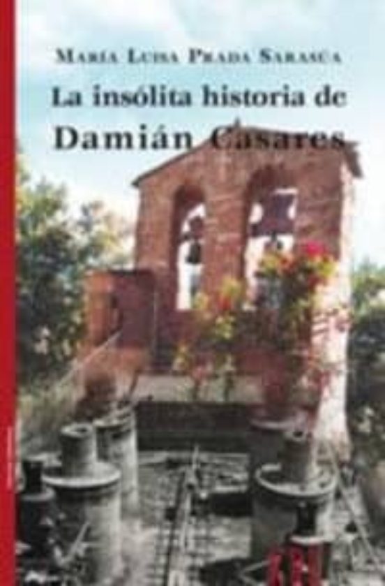 La Insólita Historia De Damián Casares