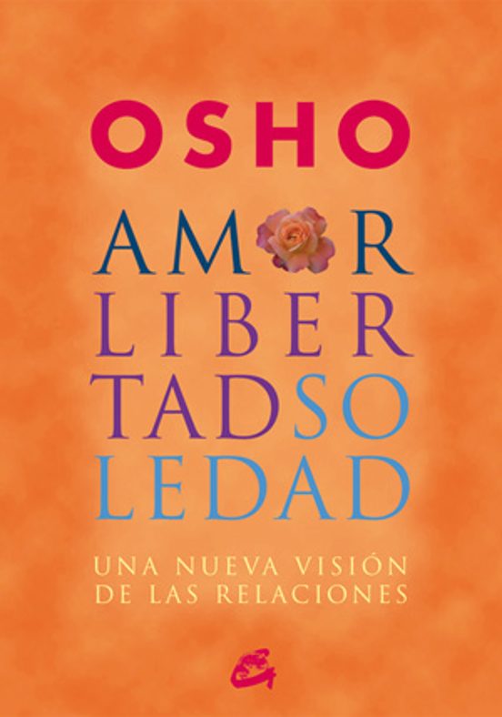 Amor Libertad Y Soledad: Una Nueva Vision De Las Relaciones