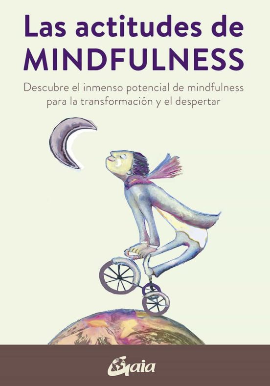 Las Actitudes Del Mindfulness: Descubre El Inmenso Potencial De Mindfu