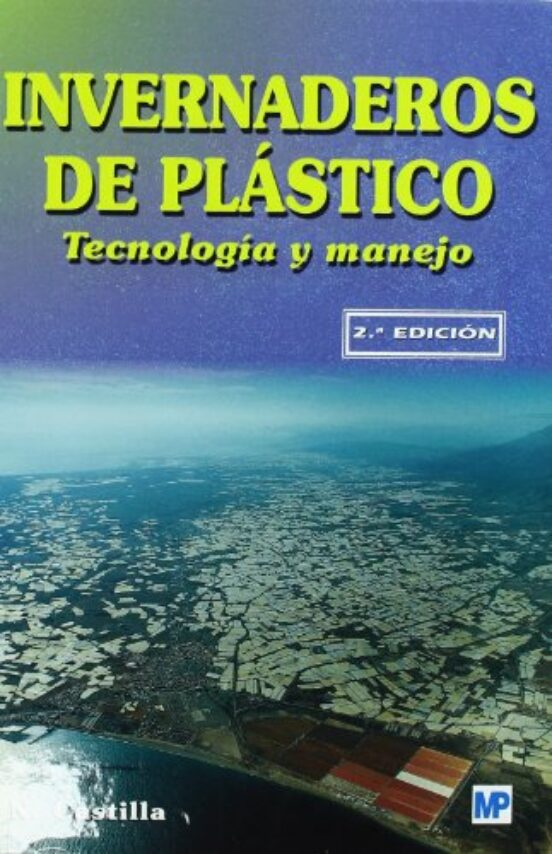 Invernaderos de Plastico: Tecnologia y Manejo