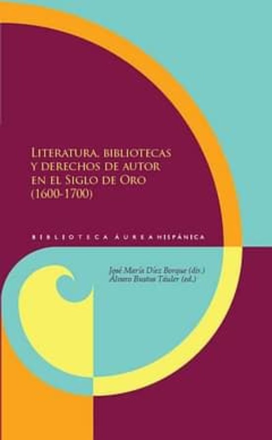 Literatura Bibliotecas Y Derechos De Autor En El Siglo De Oro