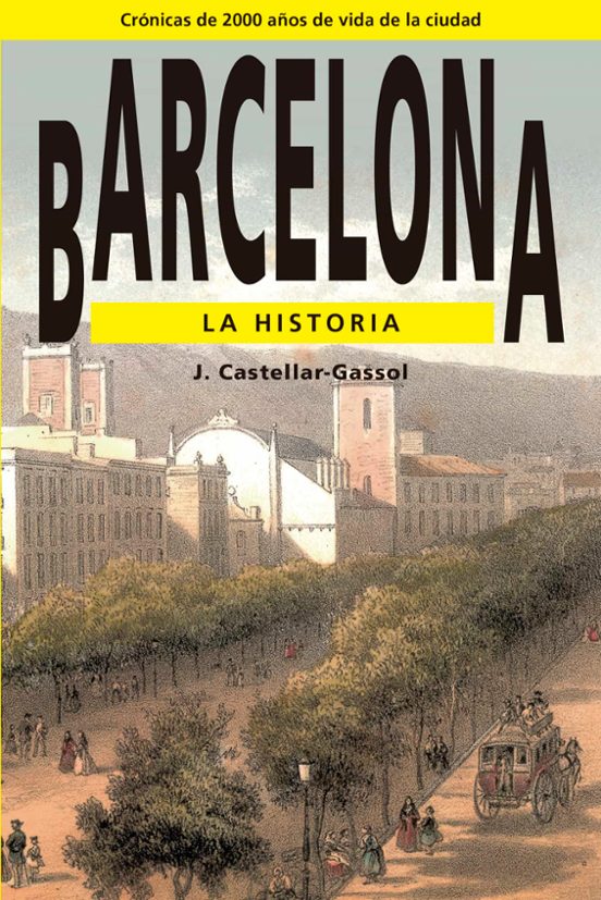 Barcelona: La Historia Cronicas De 2000 Años De Vida De La Ciuda D
